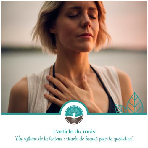 L'article du mois "Au rythme de la lenteur : rituels de beauté pour le quotidien"